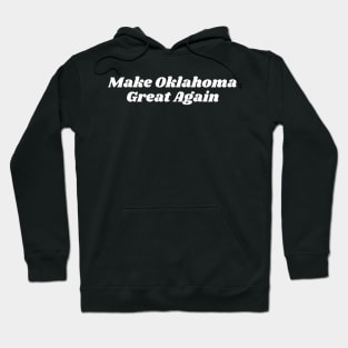 Make Oklahoma Great Again Hoodie